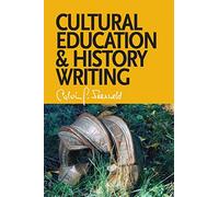 Cultural Education and History Writing: Sundry Writings and Occasional Lectures