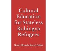Cultural Education for Stateless Rohingya Refugees (Rohingya Series)