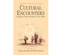 Cultural Encounters: European Travel Writing in the 1930s (Remapping Cultural History, 1)