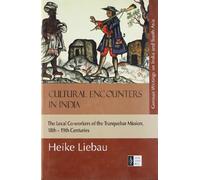 Cultural Encounters in India: Local Co-Workers of the Tranquebar Mission 18th-19th Centuries