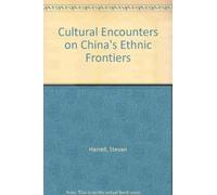 Cultural Encounters on China's Ethnic Frontiers