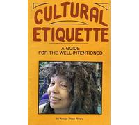 Cultural Etiquette: A Guide for the Well-Intentioned
