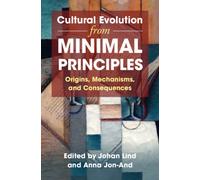 Cultural Evolution from Minimal Principles : Origins, Mechanisms, and Consequences