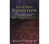 Cultural Evolution: People's Motivations are Changing, and Reshaping the World