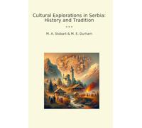 Cultural Explorations in Serbia: History and Tradition (Classic Books)