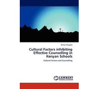 Cultural Factors inhibiting Effective Counselling in Kenyan Schools: Cultural Factors and Counselling