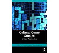 Cultural Game Studies : Critical Approaches