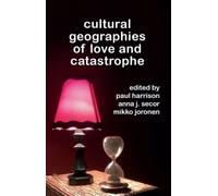 Cultural Geographies of Love and Catastrophe