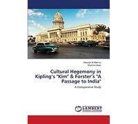 Cultural Hegemony in Kipling’s "Kim" & Forster’s "A Passage to India": A Comparative Study