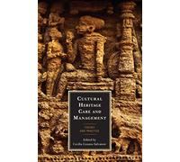 Cultural Heritage Care and Management: Theory and Practice