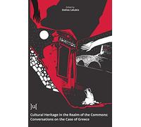 Cultural Heritage in the Realm of the Commons: Conversations on the Case of Greece
