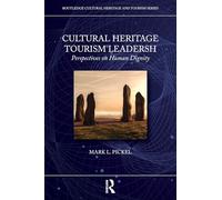 Cultural Heritage Tourism Leadership: Perspectives on Human Dignity (Routledge Cultural Heritage and Tourism Series)