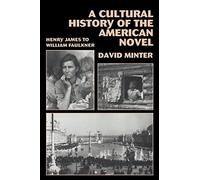 Cultural History of American Novel: Henry James to William Faulkner
