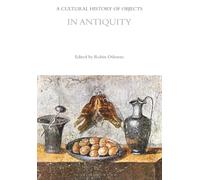 A Cultural History of Objects in Antiquity (The Cultural Histories Series)