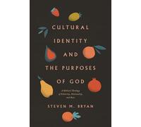 Cultural Identity and the Purposes of God: A Biblical Theology of Ethnicity, Nationality, and Race