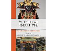 Cultural Imprints: War and Memory in the Samurai Age (Cornell East Asia Series)