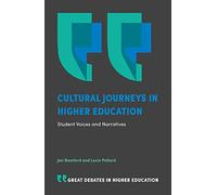 Cultural Journeys in Higher Education: Student Voices and Narratives (Great Debates in Higher Education)