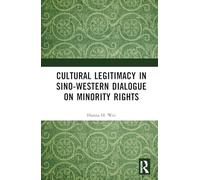 Cultural Legitimacy in Sino-Western Dialogue on Minority Rights – Routledge