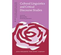 Cultural Linguistics and Critical Discourse Studies: 103 (Discourse Approaches to Politics, Society and Culture)