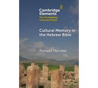 Cultural Memory in the Hebrew Bible: Genesis to Kings (Elements in The Archaeology of Ancient Israel)