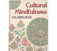 CULTURAL MINDFULNESS COLORING BOOK: Sacred Geometry Relaxation and Geometric Patterns for Stress Relief, Mindful Coloring for Adults, World Cultures Art Therapy and Multicultural Zen Patterns