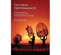 Cultural Performance: Ethnographic Approaches to Performance Studies