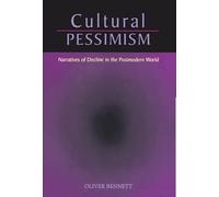 Cultural Pessimism: Narratives of Decline in the Postmodern World