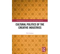 Cultural Politics of the Creative Industries
