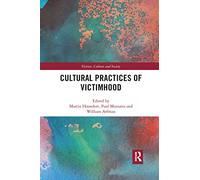 Cultural Practices of Victimhood (Victims, Culture and Society)
