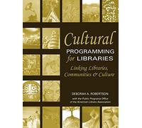 Cultural Programming for Libraries: Linking Libraries, Communities, and Culture