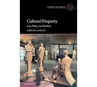 Cultural Property: Law, Policy, and Markets (Global Law Series)