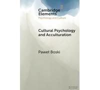 Cultural Psychology and Acculturation (Elements in Psychology and Culture)