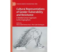 Cultural Representations of Gender Vulnerability and Resistance: A Mediterranean Approach to the Anglosphere (Thinking Gender in Transnational Times)