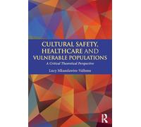 Cultural Safety,Healthcare and Vulnerable Populations: A Critical Theoretical Perspective