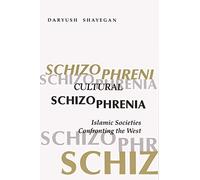 Cultural Schizophrenia: Islamic Societies Confronting the West (Modern Intellectual and Political History of the Middle East)