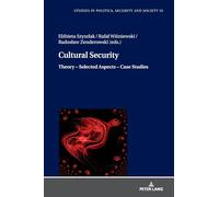 Cultural Security: Theory - Selected Aspects - Case Studies: 53 (Studies in Politics, Security and Society)