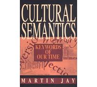 Cultural Semantics: Keywords of Our Time (Critical Perspectives on Modern Culture)