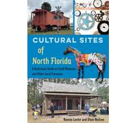 Cultural Sites of North Florida : A Backroads Guide to Small Museums and Other Local Treasures