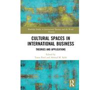Cultural Spaces in International Business: Theories and Applications (Routledge Studies in International Business and the World Economy)