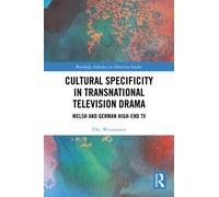 Cultural Specificity in Transnational Television Drama : Welsh and German High-End TV