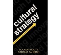 Cultural Strategy: Using Innovative Ideologies to Build Breakthrough Brands