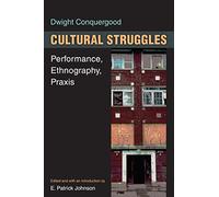 Cultural Struggles: Performance, Ethnography, Praxis