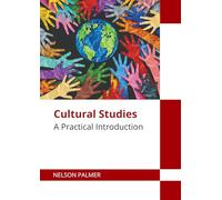 Cultural Studies: A Practical Introduction