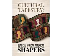 Cultural Tapestry: Black & African American Shapers