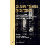 Cultural Transfer Reconsidered: Transnational Perspectives, Translation Processes, Scandinavian and Postcolonial Challenges: 47 (Approaches to Translation Studies, 47)