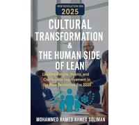 Cultural Transformation & The Human Side of Lean: Leading People, Habits, and Continuous Improvement in the New Revolution Era 2025