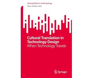 Cultural Translation in Technology Design: When Technology Travels (SpringerBriefs in Anthropology)