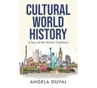 Cultural World History: A Tour of the World's Traditions