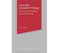 Culturally Competent Therapy: Working with Children and Young People: 34 (Basic Texts in Counselling and Psychotherapy)