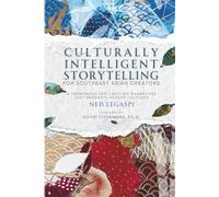 Culturally Intelligent Storytelling for Southeast Asian Creators: A Framework for Crafting Narratives That Resonate Across Cultures